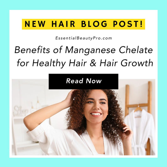 The Benefits of Manganese Chelate for Healthy Hair & Hair Growth
