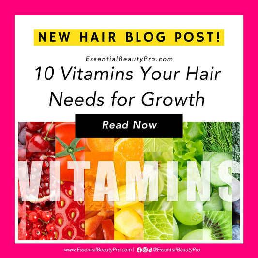 10 Vitamins Your Hair Needs for Growth